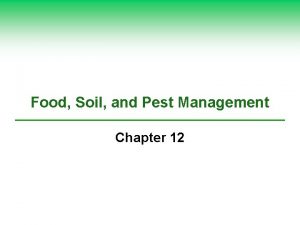 Food Soil and Pest Management Chapter 12 12