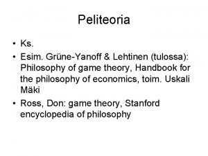 Peliteoria Ks Esim GrneYanoff Lehtinen tulossa Philosophy of