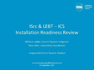 ISrc LEBT ICS Installation Readiness Review William Ledda