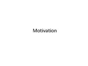 Motivation The Meaning of Motivation Primary Motives Human