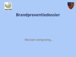 Brandpreventiedossier Nieuwe wetgeving Aanleiding reglementering Pas als er