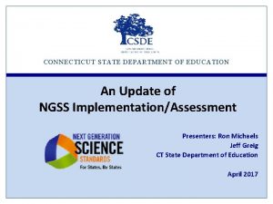 CONNECTICUT STATE DEPARTMENT OF EDUCATION An Update of