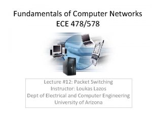 Fundamentals of Computer Networks ECE 478578 Lecture 12