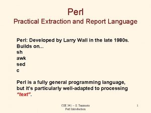Perl Practical Extraction and Report Language Perl Developed