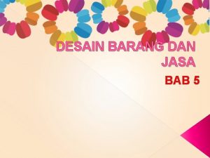 DESAIN BARANG DAN JASA BAB 5 PEMILIHAN BARANG