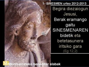 1 SINESMEN urtea 2012 2013 Begira diezaiogun Jesusi