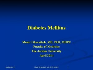 Diabetes Mellitus Munir Gharaibeh MD Ph D MHPE