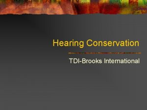 Hearing Conservation TDIBrooks International Hearing Conservation n Ear