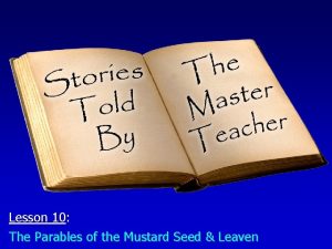 Lesson 10 The Parables of the Mustard Seed