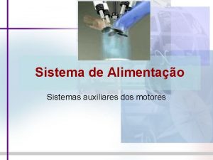 Sistema de Alimentao Sistemas auxiliares dos motores Sistema