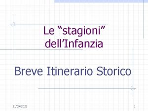 Le stagioni dellInfanzia Breve Itinerario Storico 11092021 1