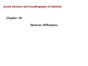 Crystal Structure and Crystallography of Materials Chapter 16