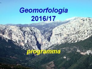 Geomorfologia 201617 programma Morfostratigrafia variazioni paleoclimatiche Pleistocene Olocene