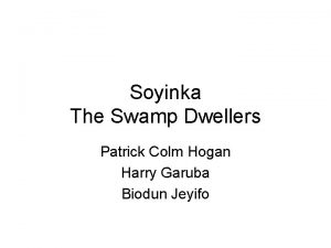 Soyinka The Swamp Dwellers Patrick Colm Hogan Harry