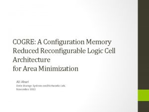 COGRE A Conguration Memory Reduced Recongurable Logic Cell