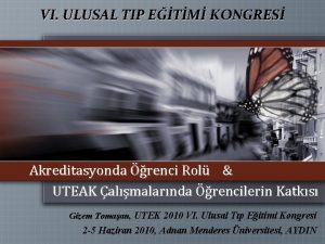 VI ULUSAL TIP ETM KONGRES Akreditasyonda renci Rol