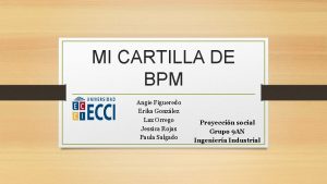 MI CARTILLA DE BPM Angie Figueredo Erika Gonzlez