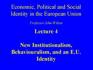 Economic Political and Social Identity in the European