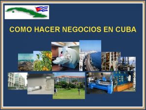 COMO HACER NEGOCIOS EN CUBA POR QUE HACER