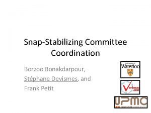 SnapStabilizing Committee Coordination Borzoo Bonakdarpour Stphane Devismes and