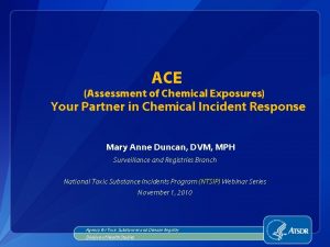 ACE Assessment of Chemical Exposures Your Partner in