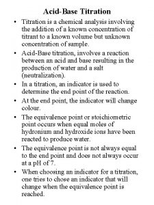 AcidBase Titration Titration is a chemical analysis involving