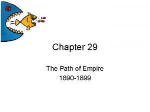 Chapter 29 The Path of Empire 1890 1899