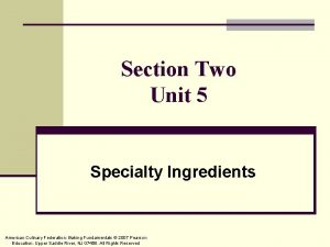 Section Two Unit 5 Specialty Ingredients American Culinary