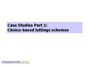 Case Studies Part 1 Choicebased lettings schemes From