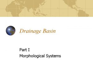 Drainage Basin Part I Morphological Systems Contents Drainage