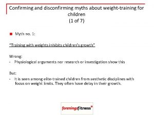 Confirming and disconfirming myths about weighttraining for children