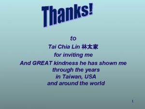 to Tai Chia Lin for inviting me And