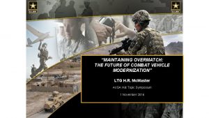 UNCLASSIFIED MAINTAINING OVERMATCH THE FUTURE OF COMBAT VEHICLE