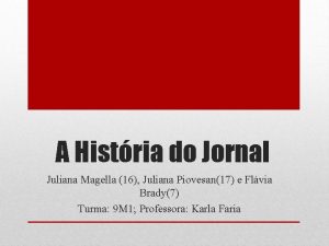 A Histria do Jornal Juliana Magella 16 Juliana