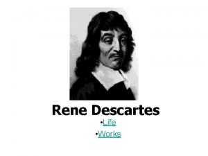 Rene Descartes Life Works 1596 1650 He was