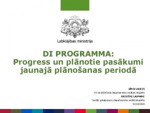 DI PROGRAMMA Progress un plnotie paskumi jaunaj plnoanas