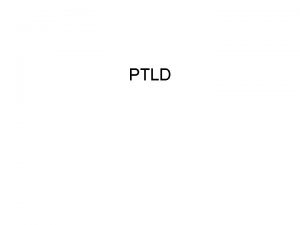 PTLD PTLD Posttransplant Lymphoproliferative Disorders PTLD WHO Jaffe