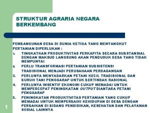 STRUKTUR AGRARIA NEGARA BERKEMBANG 1 PEMBANGUNAN DESA DI