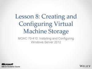 Lesson 8 Creating and Configuring Virtual Machine Storage