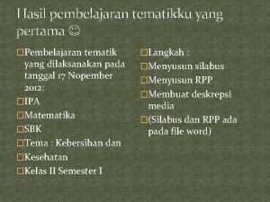 Hasil pembelajaran tematikku yang pertama Pembelajaran tematik yang