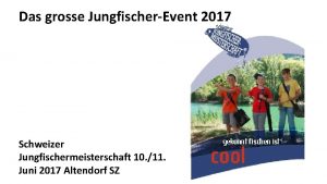 Das grosse JungfischerEvent 2017 Schweizer Jungfischermeisterschaft 10 11