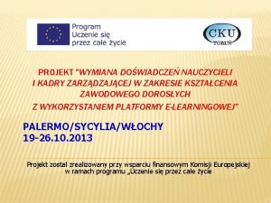 PROJEKT WYMIANA DOWIADCZE NAUCZYCIELI I KADRY ZARZDZAJCEJ W