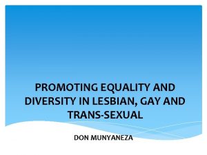 PROMOTING EQUALITY AND DIVERSITY IN LESBIAN GAY AND