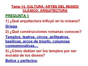 Tema 14 CULTURA ARTES DEL MUNDO CLSICO ARQUITECTURA