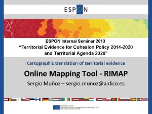 ESPON Internal Seminar 2013 Territorial Evidence for Cohesion