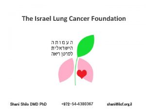 The Israel Lung Cancer Foundation Shani Shilo DMD