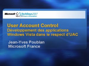 User Account Control Dveloppement des applications Windows Vista