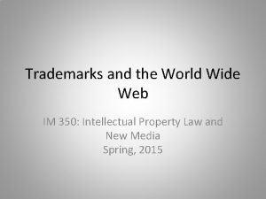 Trademarks and the World Wide Web IM 350