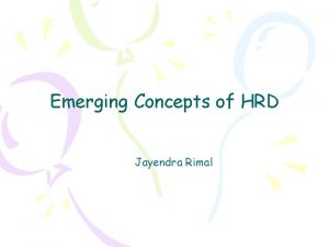 Emerging Concepts of HRD Jayendra Rimal Introduction o