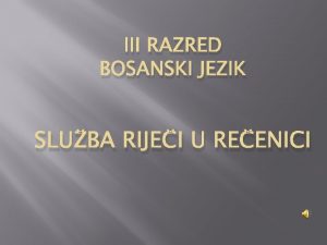 III RAZRED BOSANSKI JEZIK SLUBA RIJEI U REENICI